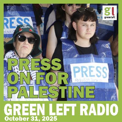 Press on for Palestine - remembering journalists killed in Gaza | Green Left Radio