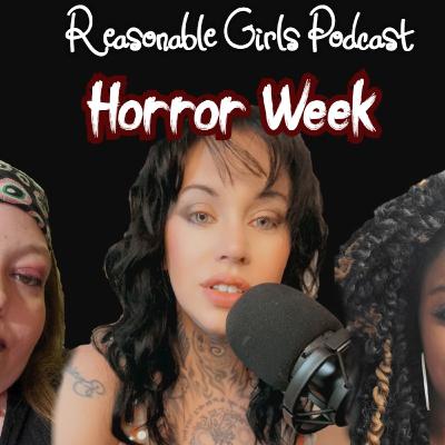 Reasonable Girls Podcast: Horror Week
