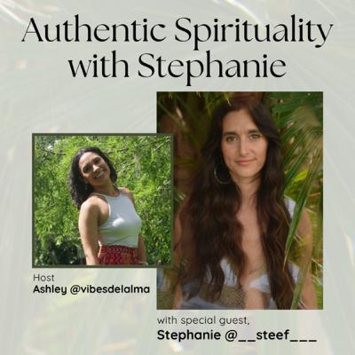 Ep 25: Authentic Spirituality with Stephanie