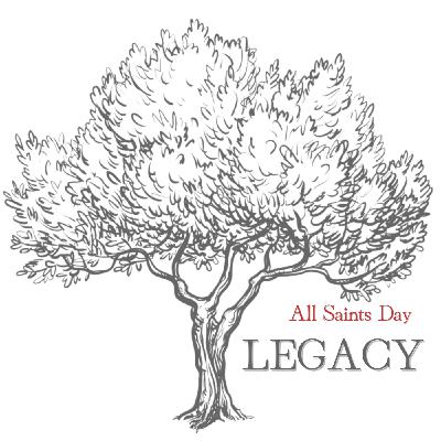 Episode 284: Legacy - All Saints Day Episode 284: Legacy - All Saints Day