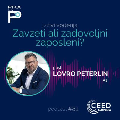 E81 | Lovro Peterlin: Zavzeti ali zadovoljni zaposleni?