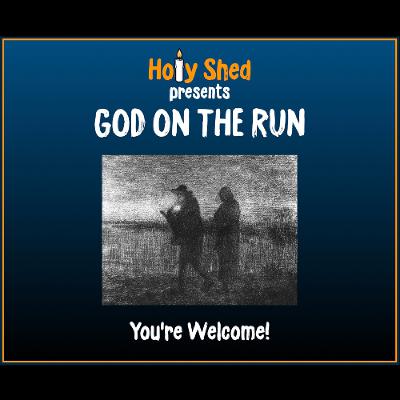 Holy Shed Presents | God On The Run Holy Shed Presents | God On The Run