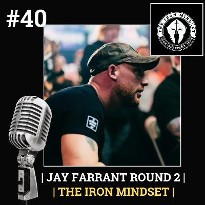 #40 Jay Farrant | The Iron Mindset