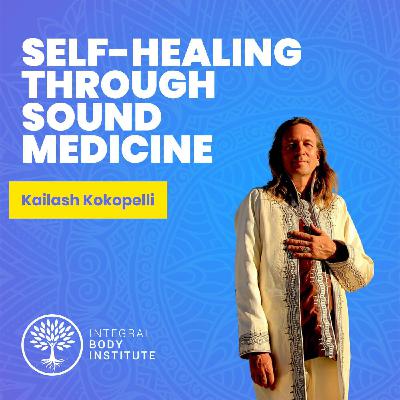 Ep #11: Self-healing through sound medicine