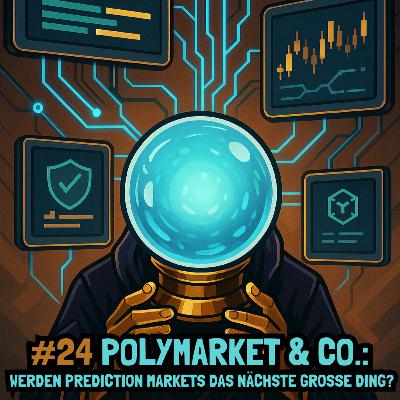 #24 Polymarket & Co.: Werden Prediction Markets das nächste große Ding?