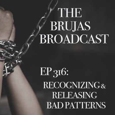 316. Recognizing and Releasing Bad Patterns (Magically) 316. Recognizing and Releasing Bad Patterns (Magically)