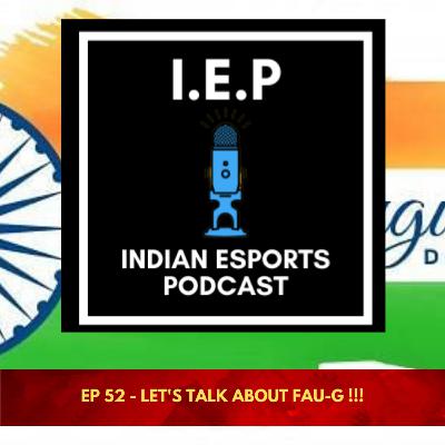 EP 52 - LET'S TALK ABOUT FAU-G !!! EP 52 - LET'S TALK ABOUT FAU-G !!!