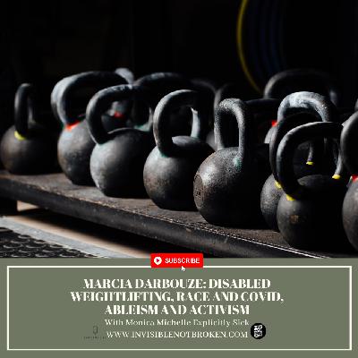 Explicitly Sick: Marcia Darbouze: Disabled Weightlifting, Race and Covid, Ableism and Activism, and Small Fiber Neuropathy Explicitly Sick: Marcia Darbouze: Disabled Weightlifting, Race and Covid, Ableism and Activism, and Small Fiber Neuropathy