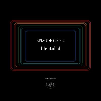 Episodio #03.2 - Identidad Episodio #03.2 - Identidad
