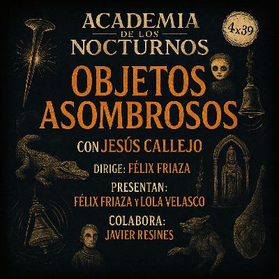 4x39 - Objetos asombrosos - Jesús Callejo