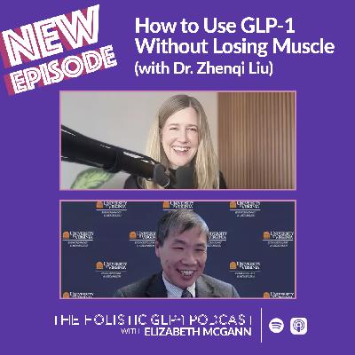 How to Use GLP-1 Without Losing Muscle (with Dr. Zhenqi Liu) How to Use GLP-1 Without Losing Muscle (with Dr. Zhenqi Liu)