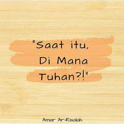 "Saat itu, di mana Tuhan ?