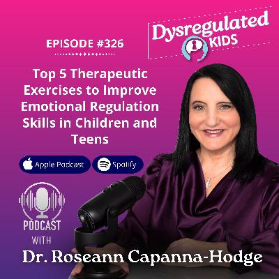 326: Top 5 Therapeutic Exercises to Improve Emotional Regulation Skills in Children and Teens