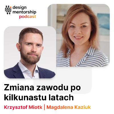 13: Zmiana zawodu po kilkunastu latach | Magdalena Kaziuk i Krzysztof Miotk 13: Zmiana zawodu po kilkunastu latach | Magdalena Kaziuk i Krzysztof Miotk
