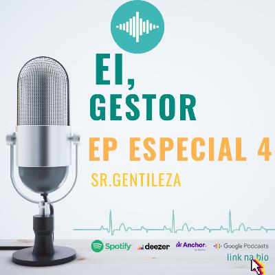 Ei, Gestor: Especial Ep4 - Sr. Gentileza