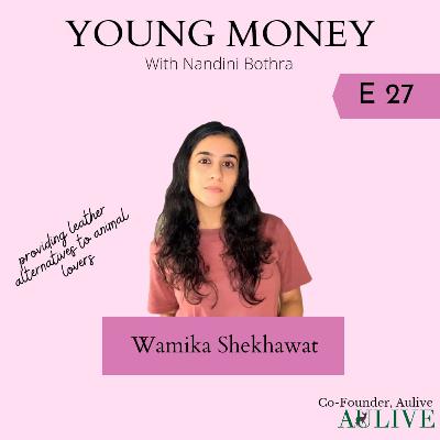 EP27: Living the golden life w/ Aulive's Wamika Shekhawat