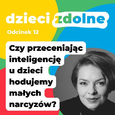Czy przeceniając inteligencję u dzieci hodujemy małych narcyzów? Czy przeceniając inteligencję u dzieci hodujemy małych narcyzów?