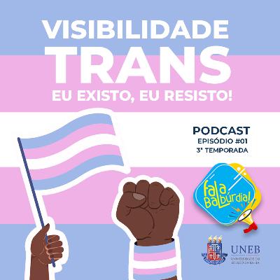 T3/Ep #1 - Visibilidade Trans: Eu existo, eu resisto! T3/Ep #1 - Visibilidade Trans: Eu existo, eu resisto!