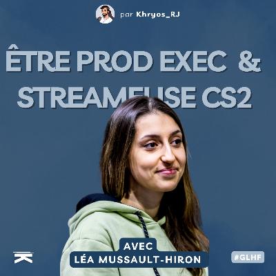 #GLHF avec Léa : être prod exec & streameuse #GLHF avec Léa : être prod exec & streameuse