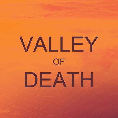 Valley and Peaks - Pt2 Valley of Death