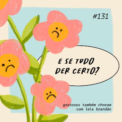 e se tudo der certo?