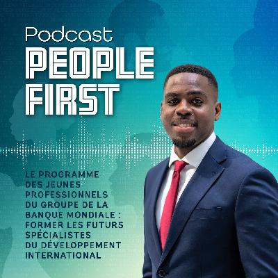 Le programme des jeunes professionnels du Groupe de la Banque mondiale : Former les futurs spécialistes du développement international | People First Podcast