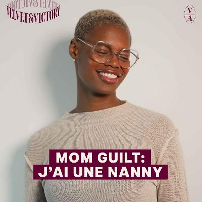 Mom guilt: j'ai une nanny