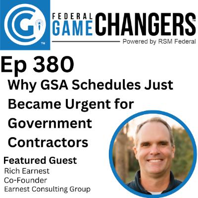 Ep 380: Why GSA Schedules Just Became Urgent for Government Contractors