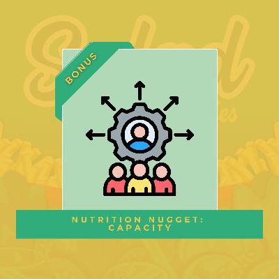 Nutrition Nugget: Capacity