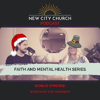 Faith & Mental Health Series: Surviving the Holidays - *Bonus Episode*