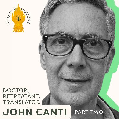 Doctor, Retreatant, Translator | John Canti (part 2)
