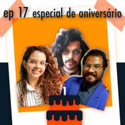 Ep 17 - Especial de aniversário: um ano de caminho e encontro