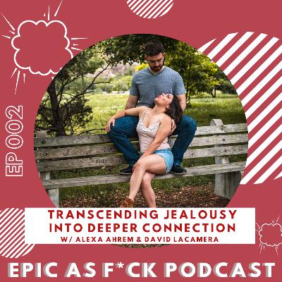 TRANSCENDING JEALOUSY INTO DEEPER CONNECTION TRANSCENDING JEALOUSY INTO DEEPER CONNECTION