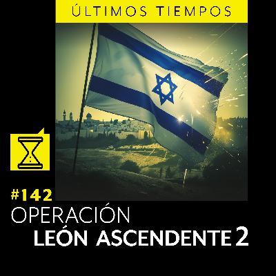 #142 OPERACIÓN LEÓN ASCENDENTE 2 #142 OPERACIÓN LEÓN ASCENDENTE 2