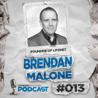 #013 Brendan Malone - Founder of LifeNet #013 Brendan Malone - Founder of LifeNet