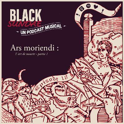 Ep_18 : Ars Moriendi ; l'art de mourir partie 01