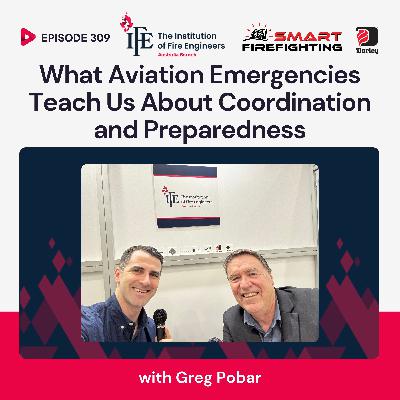 Episode 309: What Aviation Emergencies Teach Us About Coordination and Preparedness with Greg Pobar