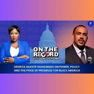 23 | Power, Policy and the Price of Progress for Black America with Dedrick Asante-Muhammad 23 | Power, Policy and the Price of Progress for Black America with Dedrick Asante-Muhammad