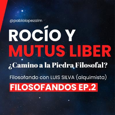 Rocío y Mutus Liber ¿Camino a la Piedra Filosofal? | Filosofía Alquímica con Luis Silva | Ep.2