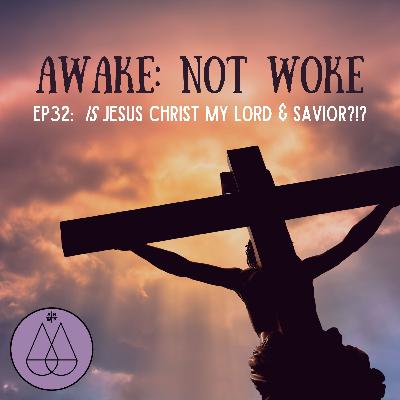 32: IS Jesus Christ My Lord & Savior?!?! - Christianity, Gatekeeping God, Learning on Higher Octaves, Knowing the Infinite God, Why Does Evil Exist, Satan Vs. Lucifer, Freewill, God's Love, & More! 32: IS Jesus Christ My Lord & Savior?!?! - Christianity, Gatekeeping God, Learning on Higher Octaves, Knowing the Infinite God, Why Does Evil Exist, Satan Vs. Lucifer, Freewill, God's Love, & More!