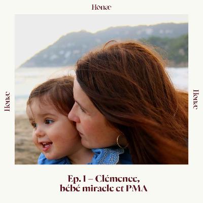 Ep.1 - Clémence, bébé miracle et PMA Ep.1 - Clémence, bébé miracle et PMA