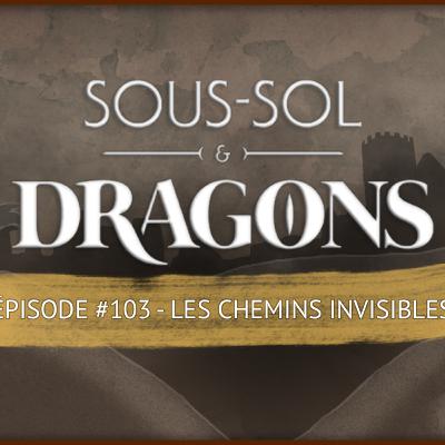 Donjons et dragons - ÉPISODE 103 - Les chemins invisibles