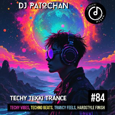 Techy Tekki Trance and Techno Episode 84