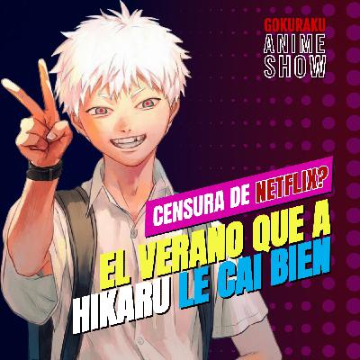Gokuraku Anime Show : El Verano que a Hikaru LE CAI BIEN