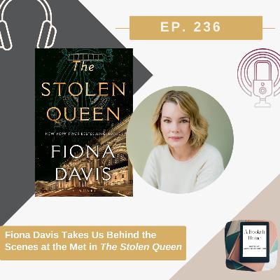Ep 236: Fiona Davis Takes Us Behind the Scenes at the Met in The Stolen Queen