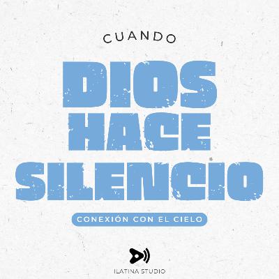 Cuando Dios Hace Silencio