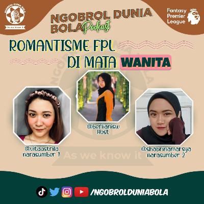 Eps. 32 - Romantisme FPL di Mata Wanita, Spesial Gameweek 29