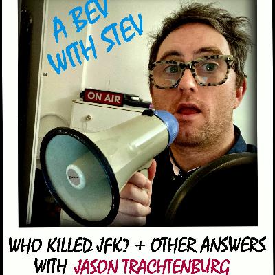 #68 - Who Killed JFK? + Other Answers from Jason Trachtenburg #68 - Who Killed JFK? + Other Answers from Jason Trachtenburg