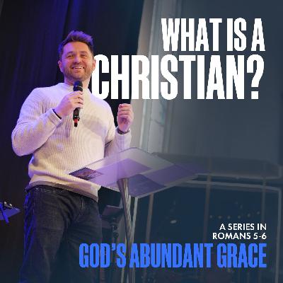God's Abundant Grace: What is a Christian? | Romans 5:6-11 | Tim Jones | 25th January 2026