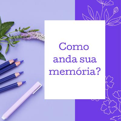 Cognitiva Mente #06 - Como anda sua memória?
